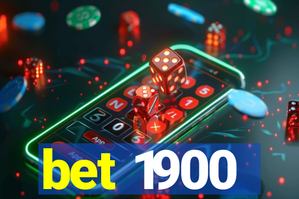 bet 1900